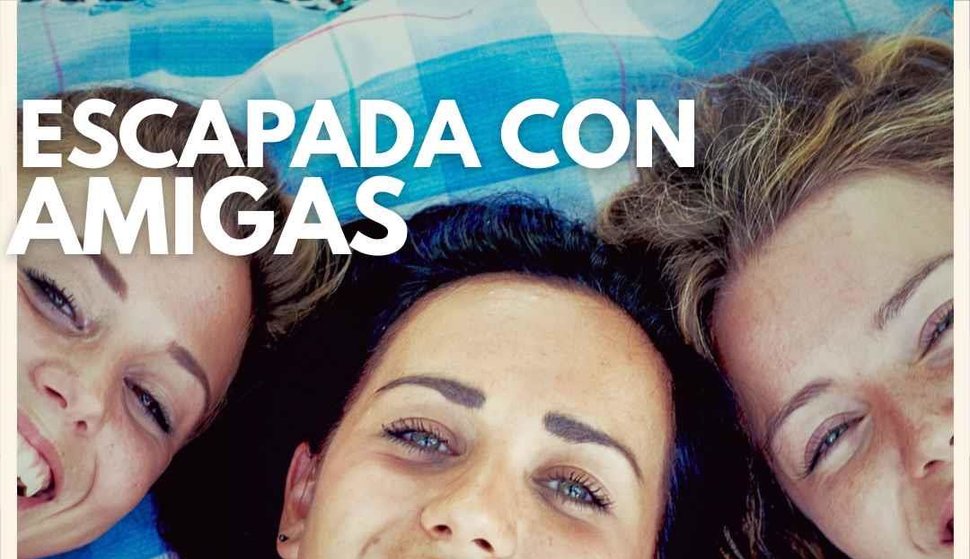 Escapada con Amigas